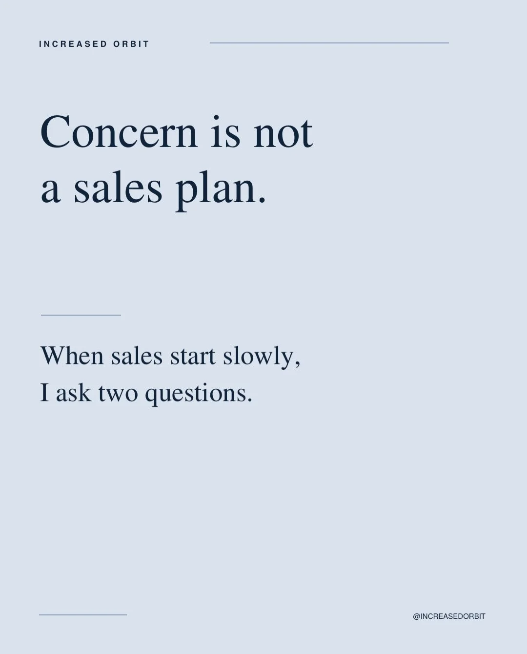 ive days into the month, a CEO tells me sales are slow and they&rsquo;re concerned about missing the target.

I don&rsquo;t dismiss the concerns, but we could spend the whole meeting talking about them and leave without a plan.

My first two question
