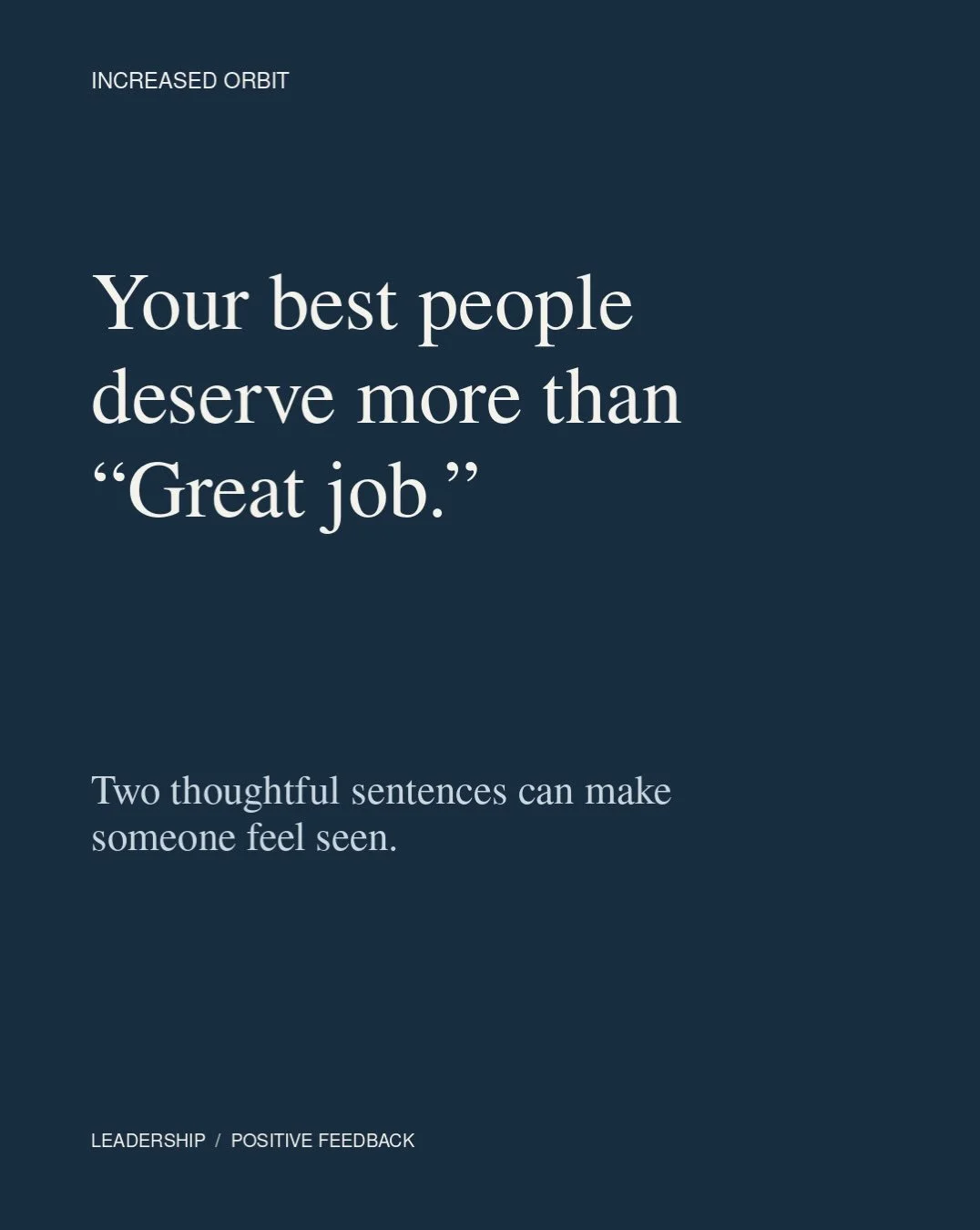 I ask leaders to pay as much attention to what&rsquo;s going well as they do to what needs fixing. The reliable people often get the least acknowledgment because we&rsquo;ve gotten used to counting on them. Watch who will your job easier this week, a