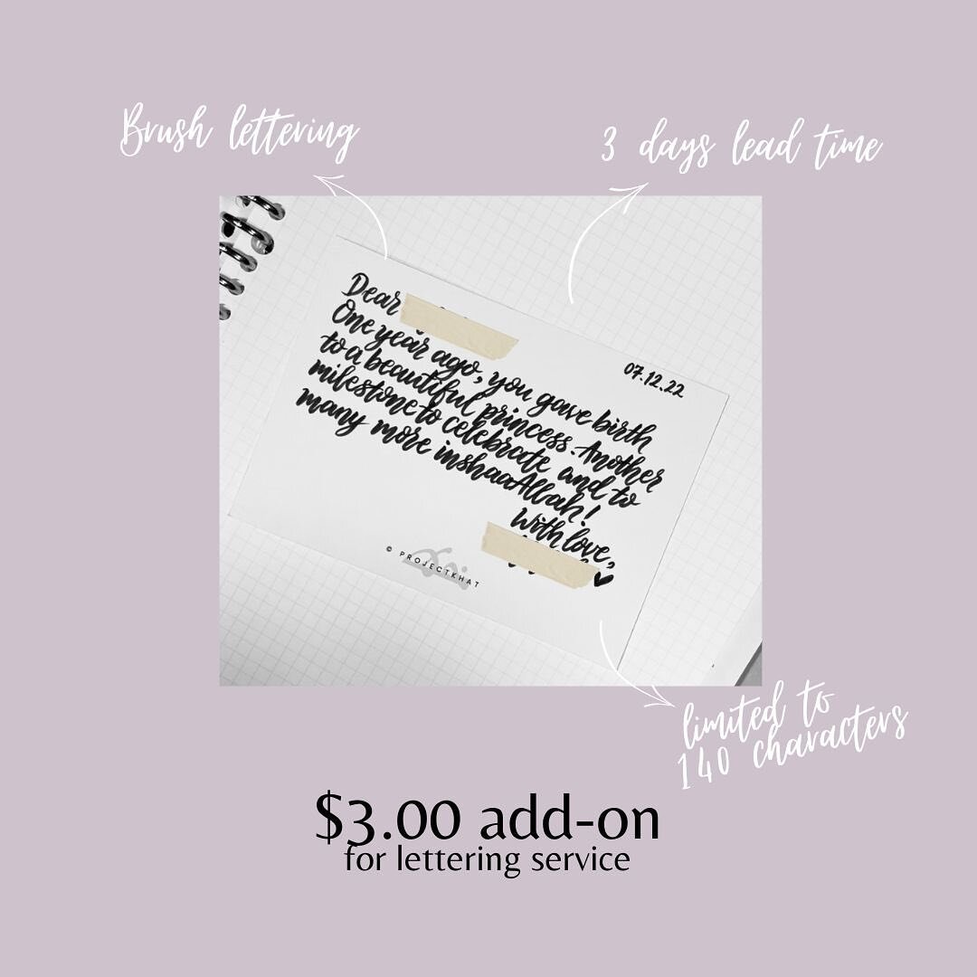 And yes, you can add on lettering service for our greeting cards if you want a more elegant touch to the words you would like to convey. Do give us 3 days lead time to complete the lettering before we deliver them out! You can also choose to let us m