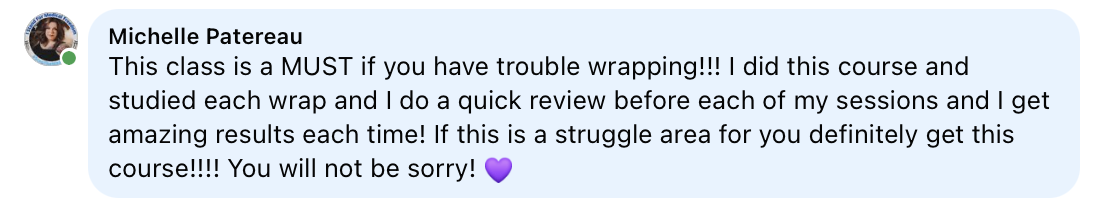 Screenshot of a social media comment from Michelle Patereau endorsing a wrapping course, emphasizing its effectiveness and recommending it for trouble wrapping.