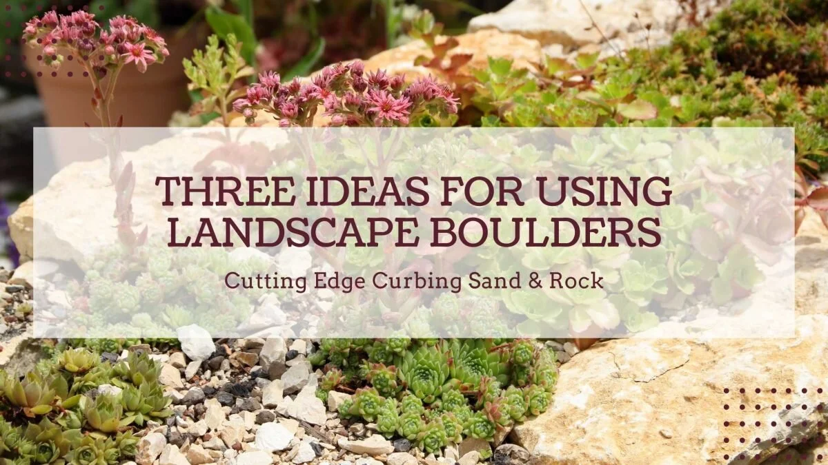 THREE IDEAS FOR USING LANDSCAPE BOULDERS