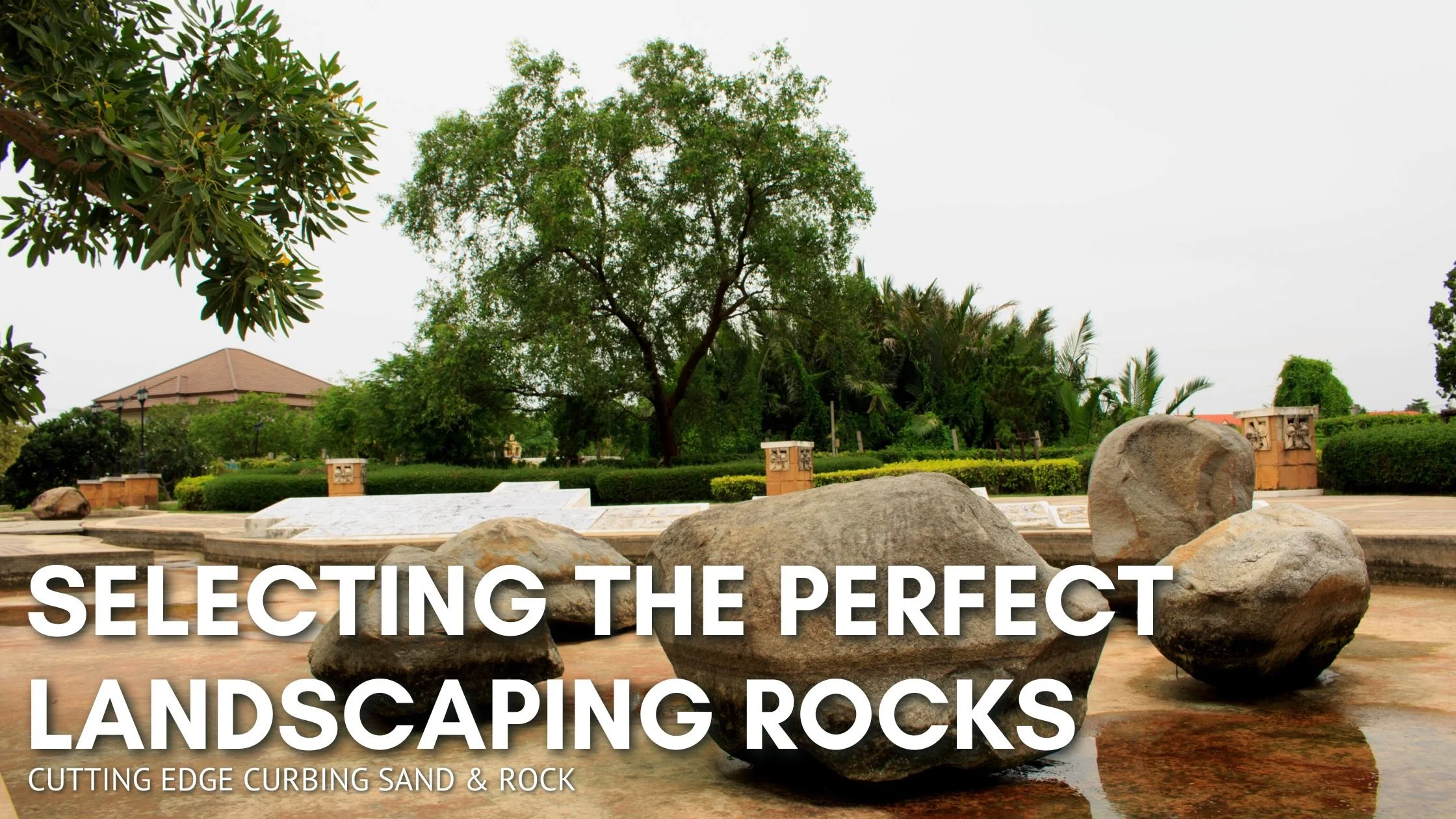 Selecting The Perfect Landscaping Rocks