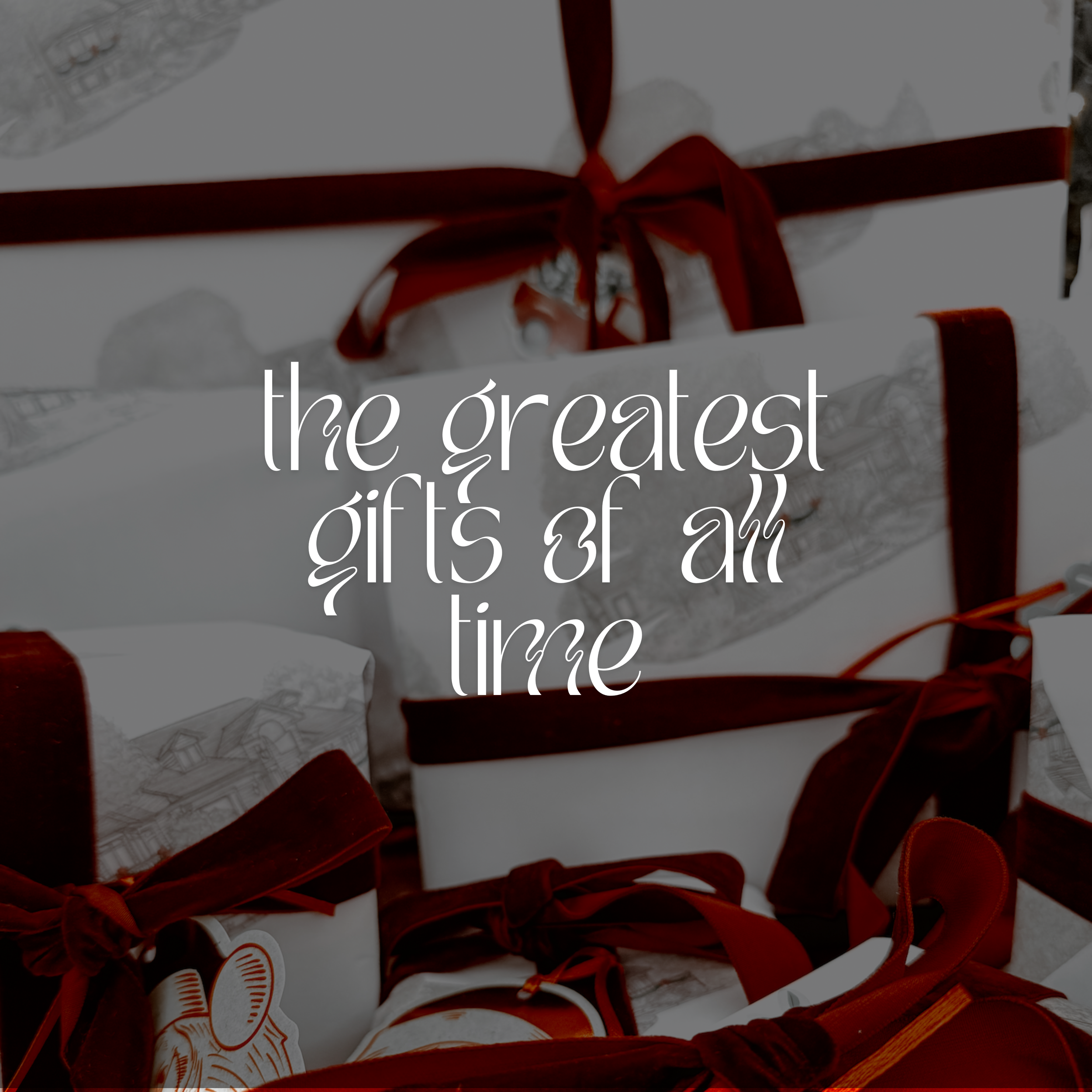 The Greatest Gifts of All Time