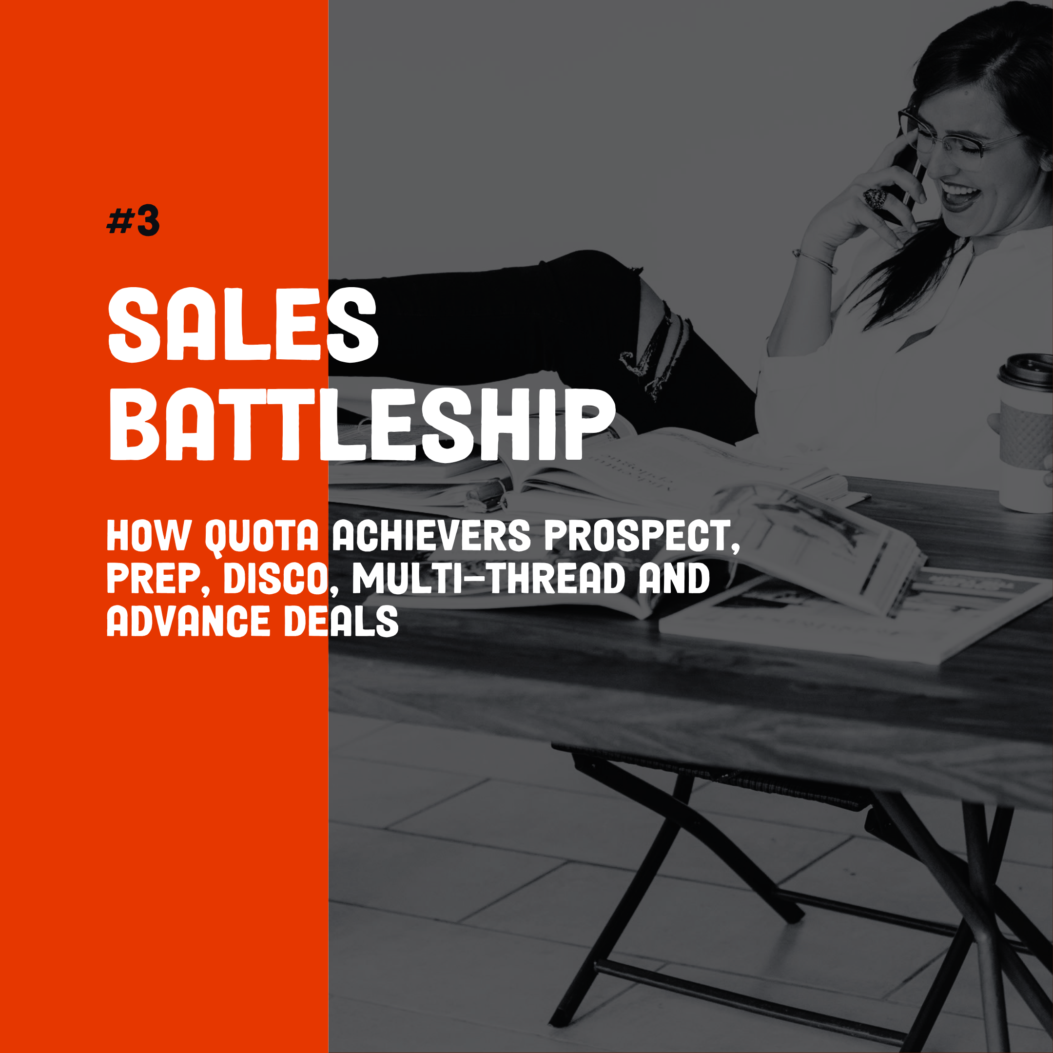Sales Battleship | How Quota Achievers Prospect, Prep, Disco, Multi-Thread and Advance Deals