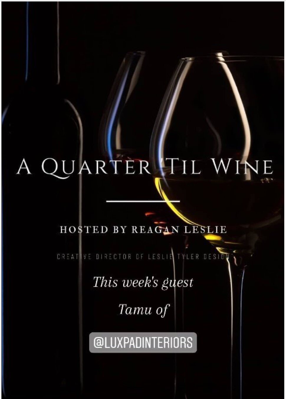 A Quarter Til Wine- With Tamu od Lux Pad Interiors