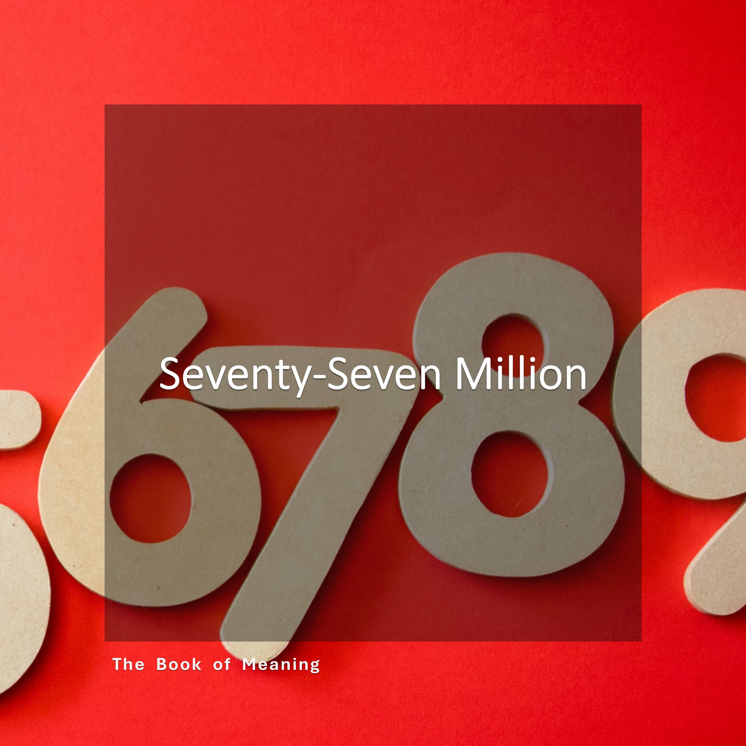 Seventy-Seven Million 