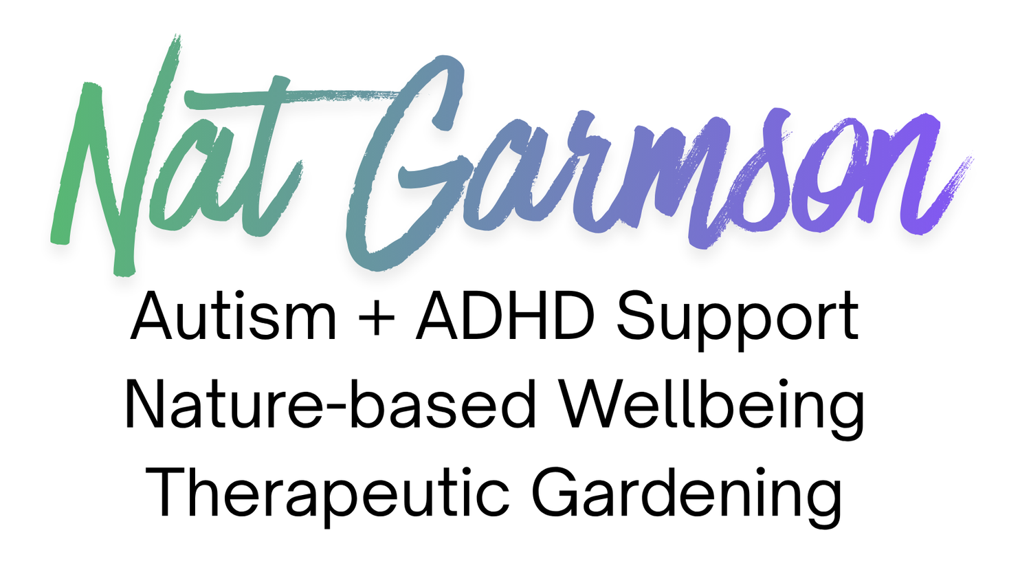 Nat Garmson Autism ADHD Support Therapeutic Gardening Nature-based wellbeing