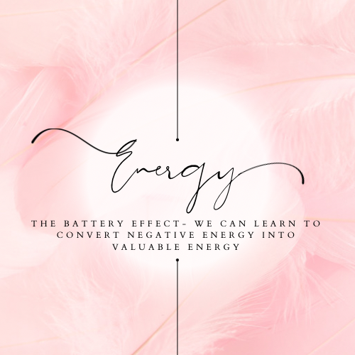 The “Battery Effect” - We Can Learn To Convert Negative Energy into Valuable Energy