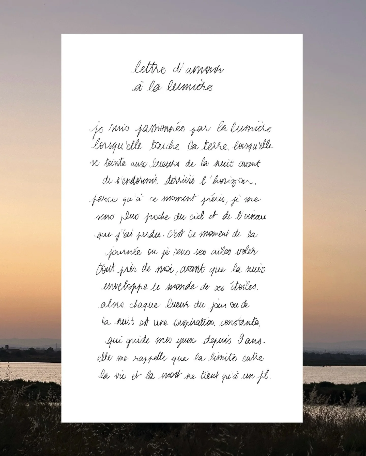 On me demande souvent &laquo;&nbsp;pourquoi tu es inspir&eacute;e par ces couleurs et ces nuances de ciel&nbsp;&raquo; ? 
La r&eacute;ponse c&rsquo;est que je me sens plus proche de mon fr&egrave;re, &agrave; cet instant tr&egrave;s court ou la lumi&
