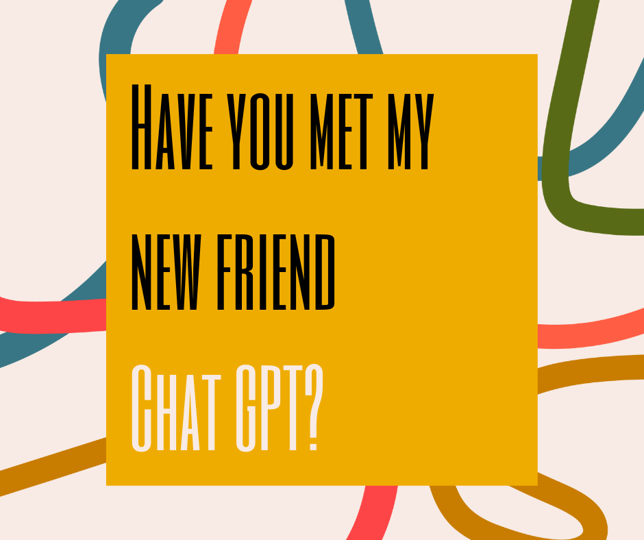 Have you met my new friend Chat GPT PNG.png