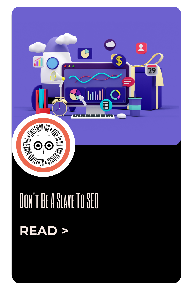 Don’t be a slave to SEO!