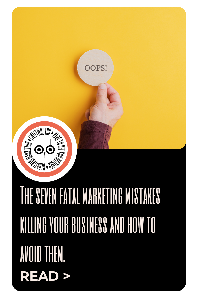 The seven fatal marketing mistakes killing your business and how to avoid them.
