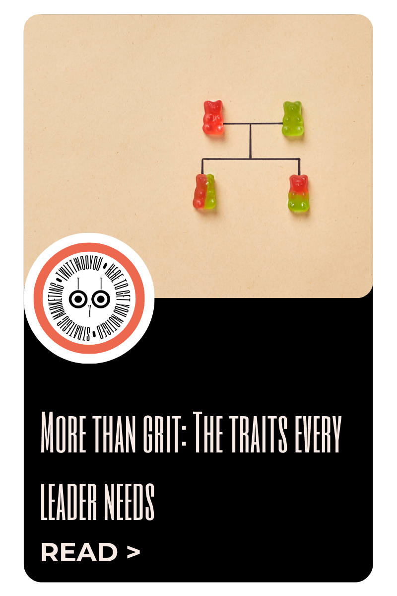 More than grit: The traits every leader needs