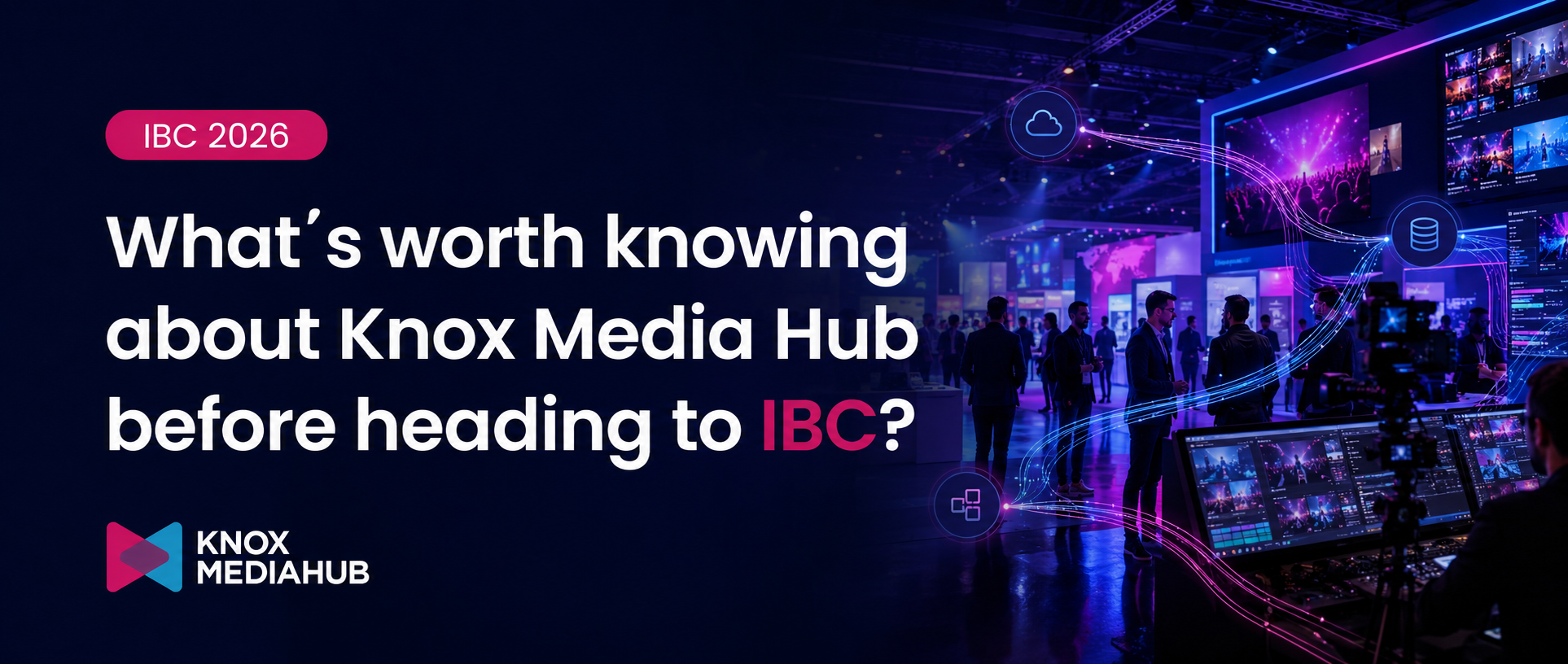 What’s worth knowing about Knox Media Hub before heading to IBC?