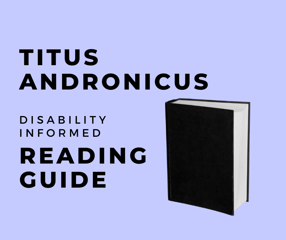 Titus Andronicus: Disability Informed Reading Guide