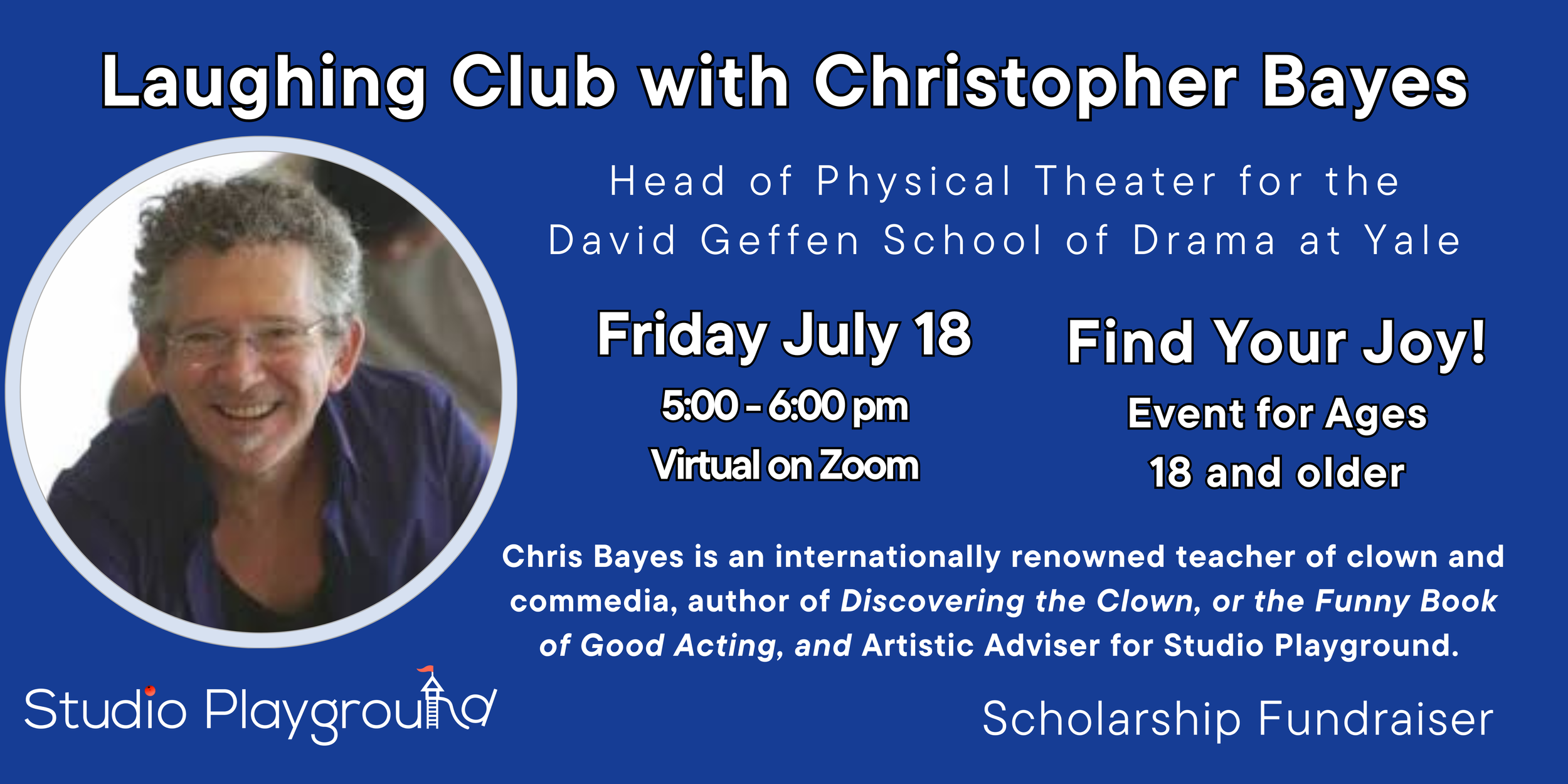 Christopher Bayes is an internationally celebrated clown and commedia master and the head of physical acting for yale school of drama and artistic advisor for Studio Playground