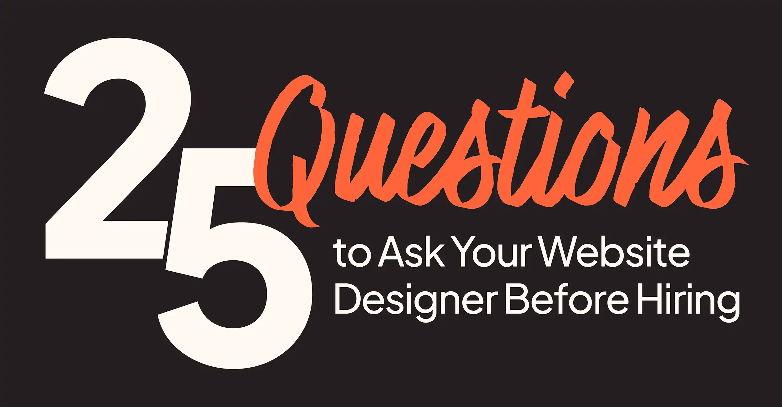 25 Questions to Ask Your Website Designer Before Hiring