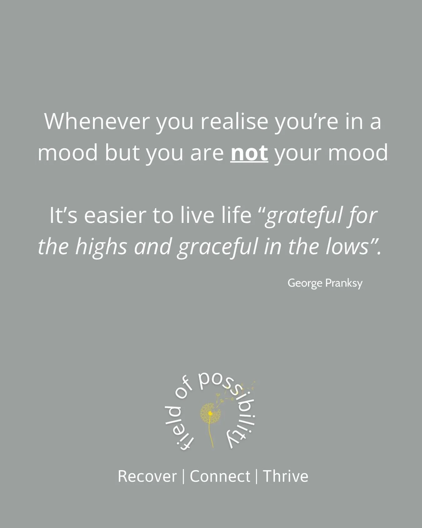 Ah moods... so helpful to see how they shape everything we see, hear and think in life, to know they constantly fluctuate and to realise they are NOT who we are. 

The wonderful thing about being a student of the human condition is there's a never en