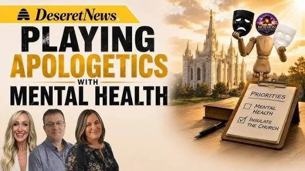 When Mormon Apologetics Masquerades as Mental Health Advice: Mormon Discussions Podcast