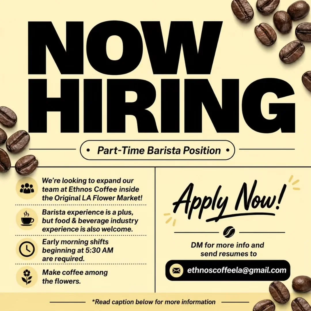 ☕ NOW HIRING! ☕

We&rsquo;re looking to expand our team at Ethnos Coffee inside the Original Los Angeles Flower Market!

We&rsquo;re searching for a friendly, hardworking, and reliable team member who enjoys great coffee and provides excellent custom