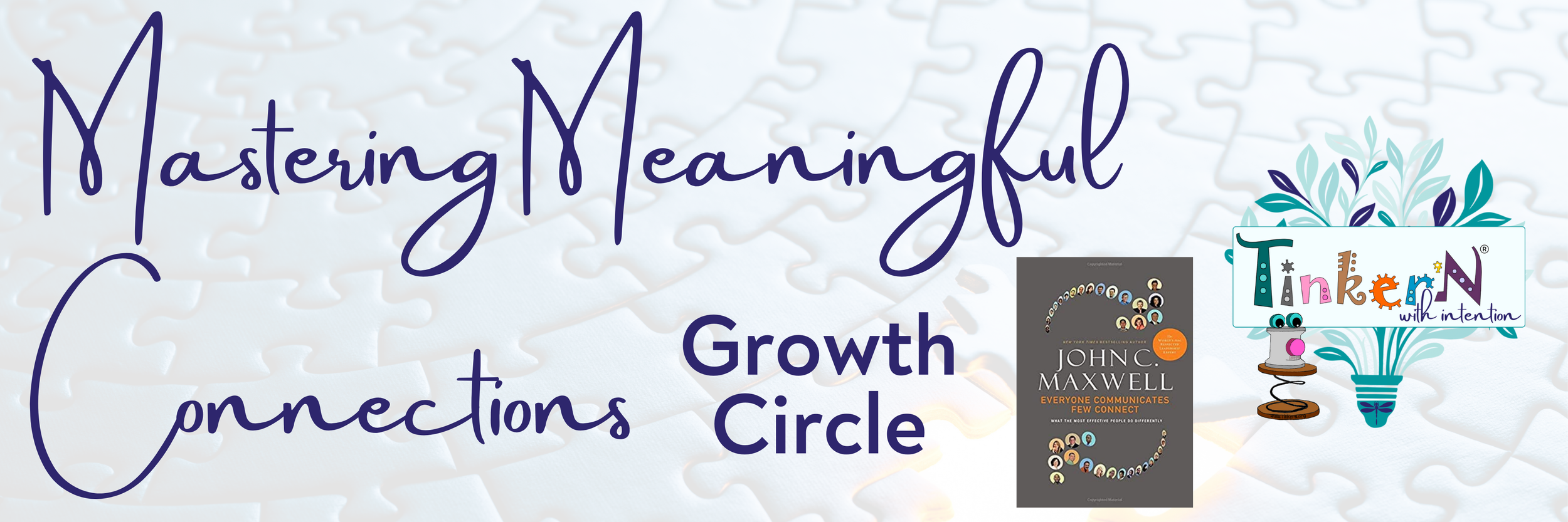 Mastering Meaningful Connections Growth Circle — Tinker'N LLC