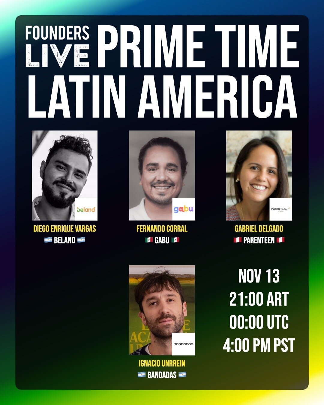 Prime Time kicks off Global Entrepreneurship Week today with the Latin America regional finals!

Latin America&rsquo;s top 4 founders and their startups:
🇦🇷 Diego Enrique Vargas - @beland.arg
🇲🇽 Fernando Corral - @Gabu
🇵🇪 Gabriela Delgado Palom