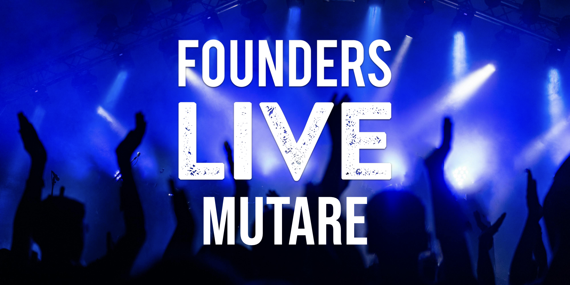 Founders Live Mutare