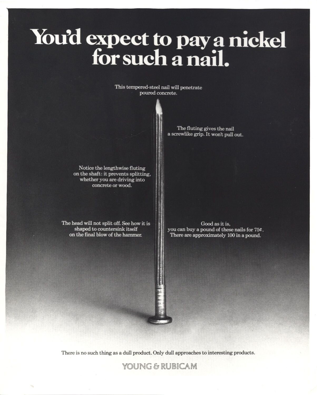 Want to convince clients you can find the excitement in a penny-a-pound utilitarian product? You can’t do much better than this 1963 gem from Young & Rubicam.