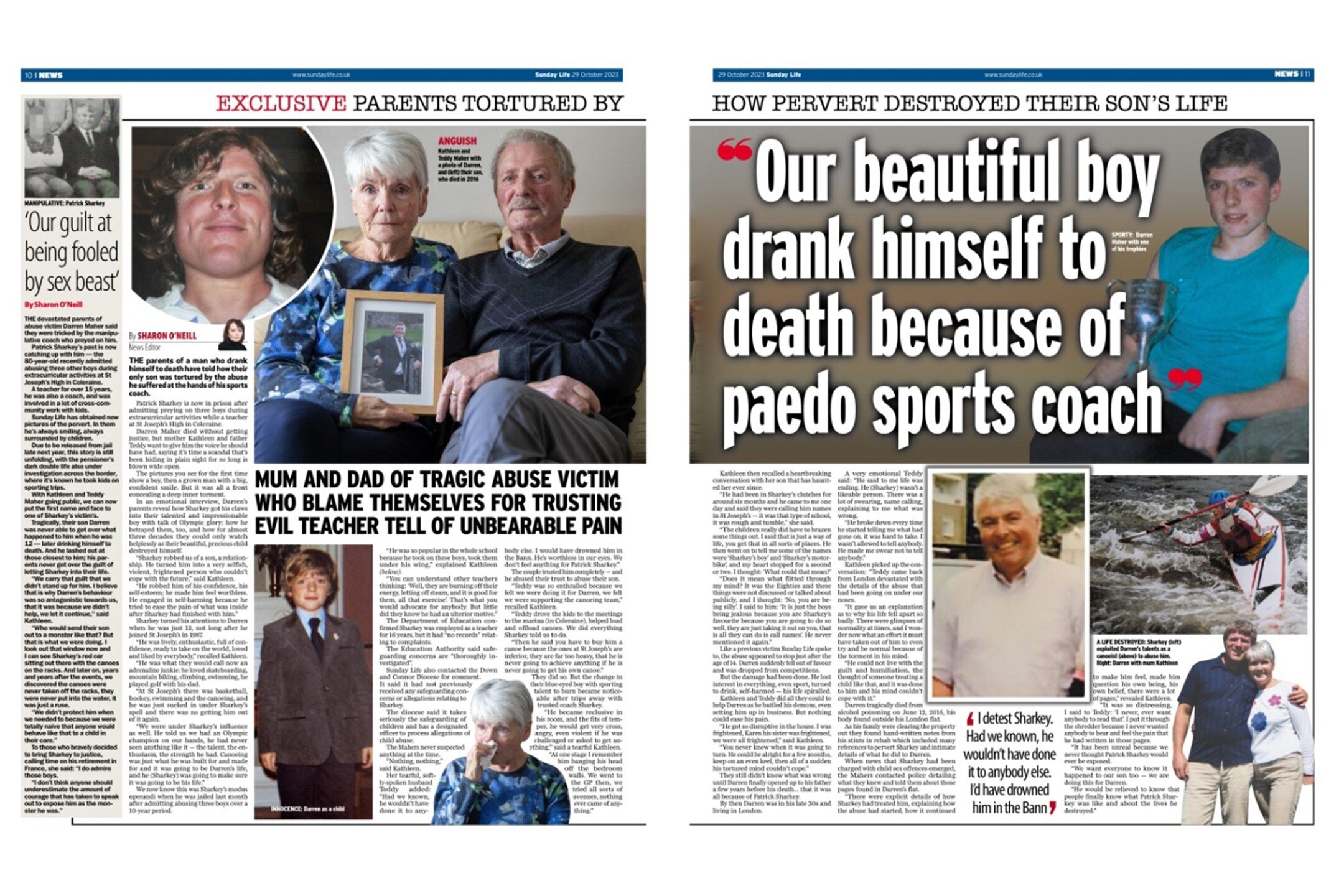 October 2023

&lsquo;Our beautiful boy drank himself to death because of paedophile NI teacher&rsquo;

The parents of a man who drank himself to death have told how their only son was tortured by the abuse he suffered at the hands of his sports coach