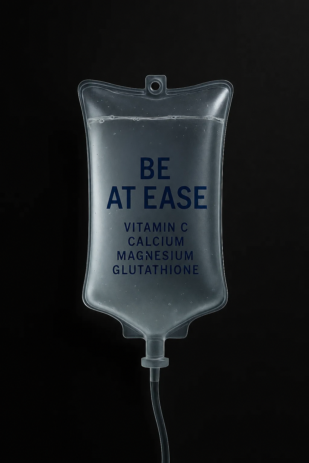 IV drip bag reading Be At Ease, with vitamin C, calcium, magnesium, and glutathione, on a black background