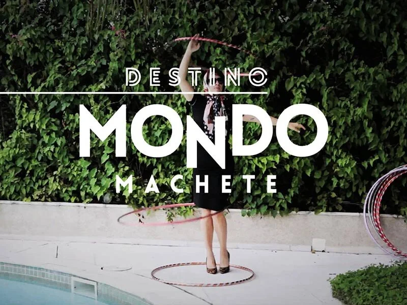 DESTINO MONDO MACHETE {DA + FILM}