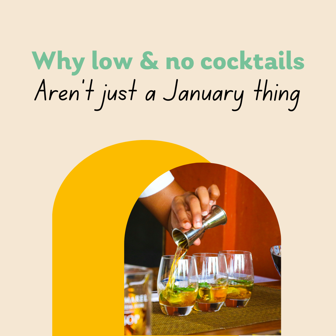 Why Low &amp; No Cocktails Aren’t Just a January Thing.
