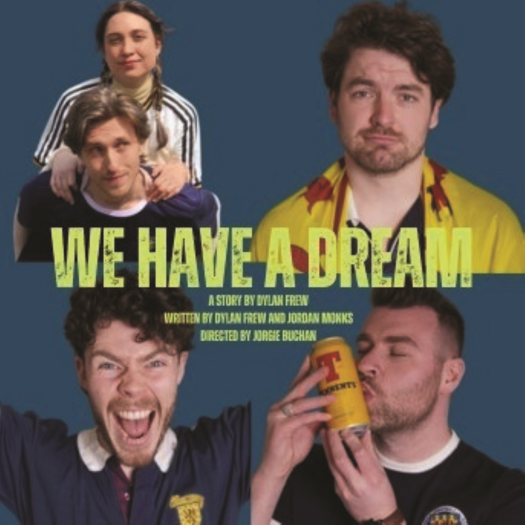 No Scotland, No Party: We Have A Dream Review | Ellen Leslie