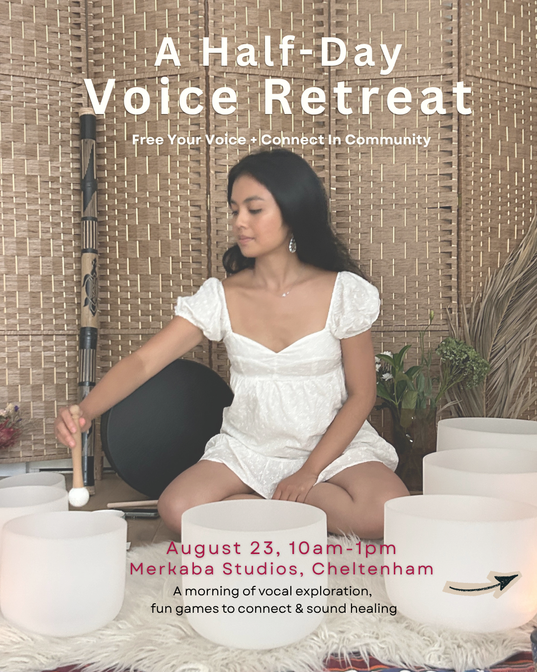 A woman with long black hair, wearing a white dress, sitting cross-legged on a soft surface among white singing bowls, holding a mallet. The setting features a woven bamboo backdrop, some plants, and a large black gong. Text overlays indicate an event titled 'A Half-Day Voice Retreat,' on August 23, from 10 am to 1 pm at Merkaba Studios, Cheltenham, promoting vocal exploration, sound healing, and community connection.