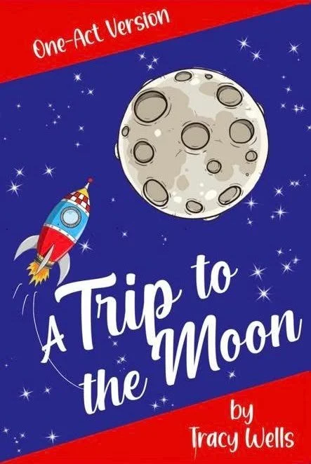 Book cover titled "A Trip to the Moon" by Tracy Wells, featuring a cartoon rocket ship and the moon against a starry night sky with the label "One-Act Version"