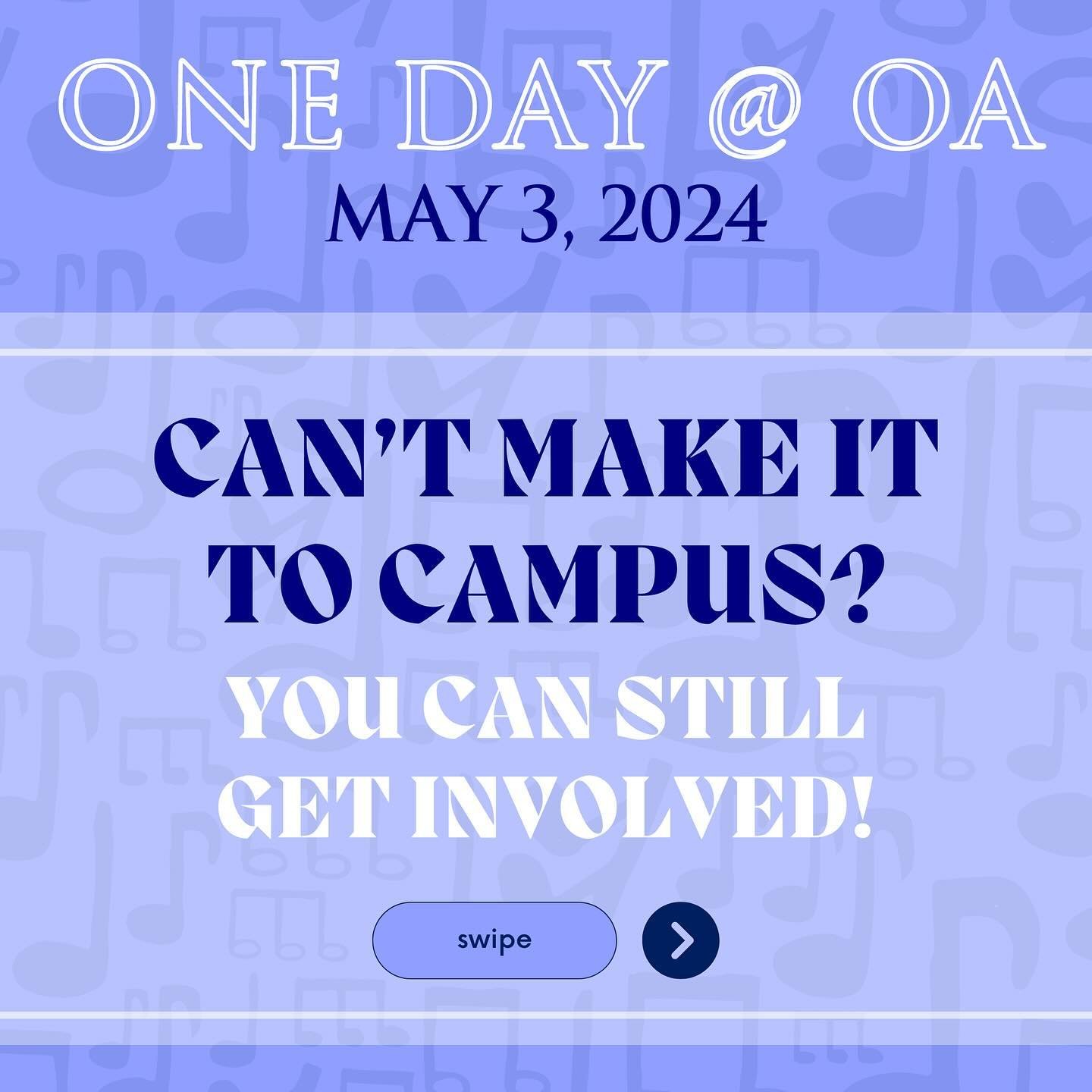 If you can&rsquo;t make it to campus on Friday, there are many ways you can still take part in our One Day @ OA! 

&bull; Take part in a Graduation class donor challenge throughout the day

&bull;&nbsp;Participate in OA Trivia via our Instagram story