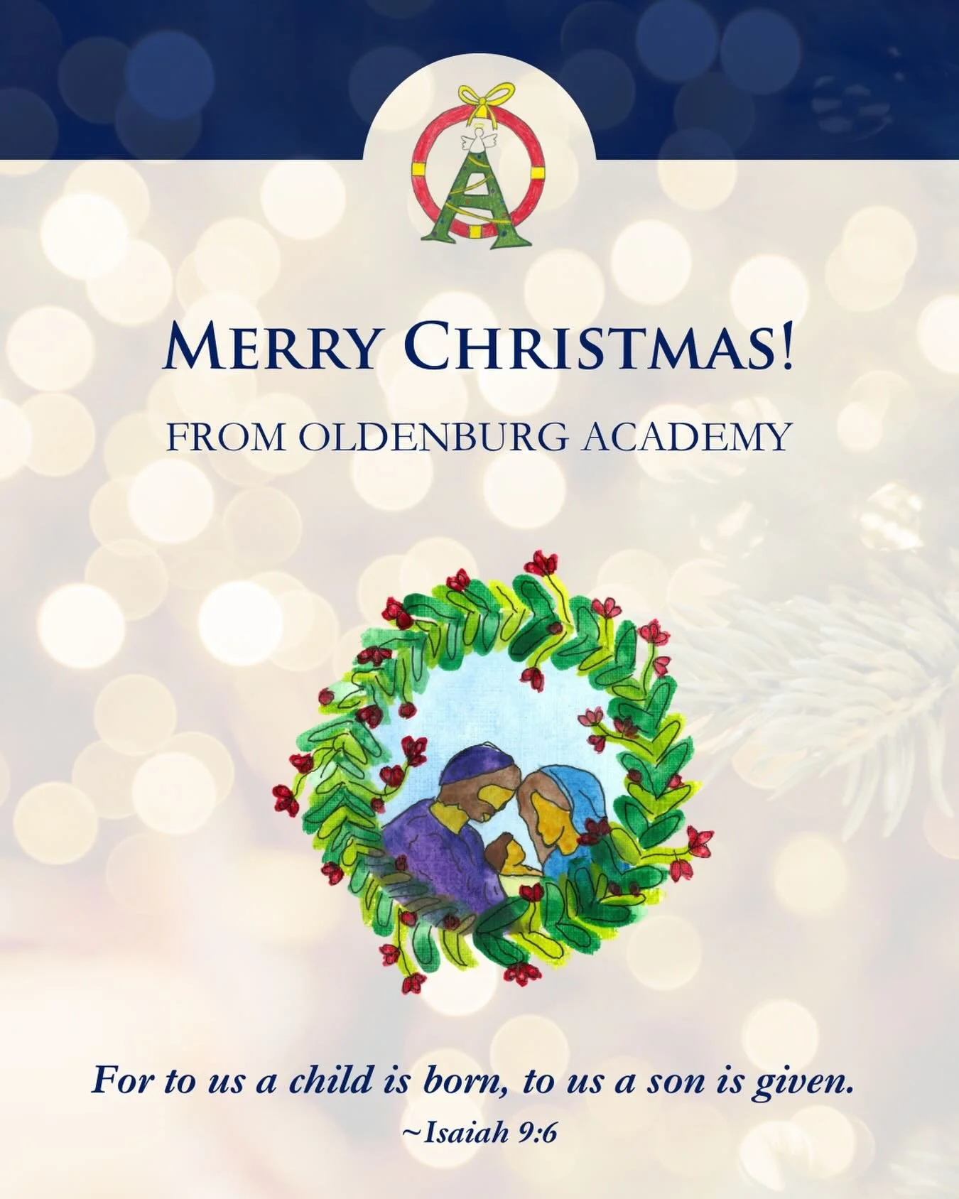 May this Christmas fill your hearts with peace, joy, and hope. From all of us at Oldenburg Academy, Merry Christmas!

Bottom; Holy Family Artwork by Mikayla Evers, OA Class of 2029

Top; OA Artwork by Max Gauck, OA Class of 2029