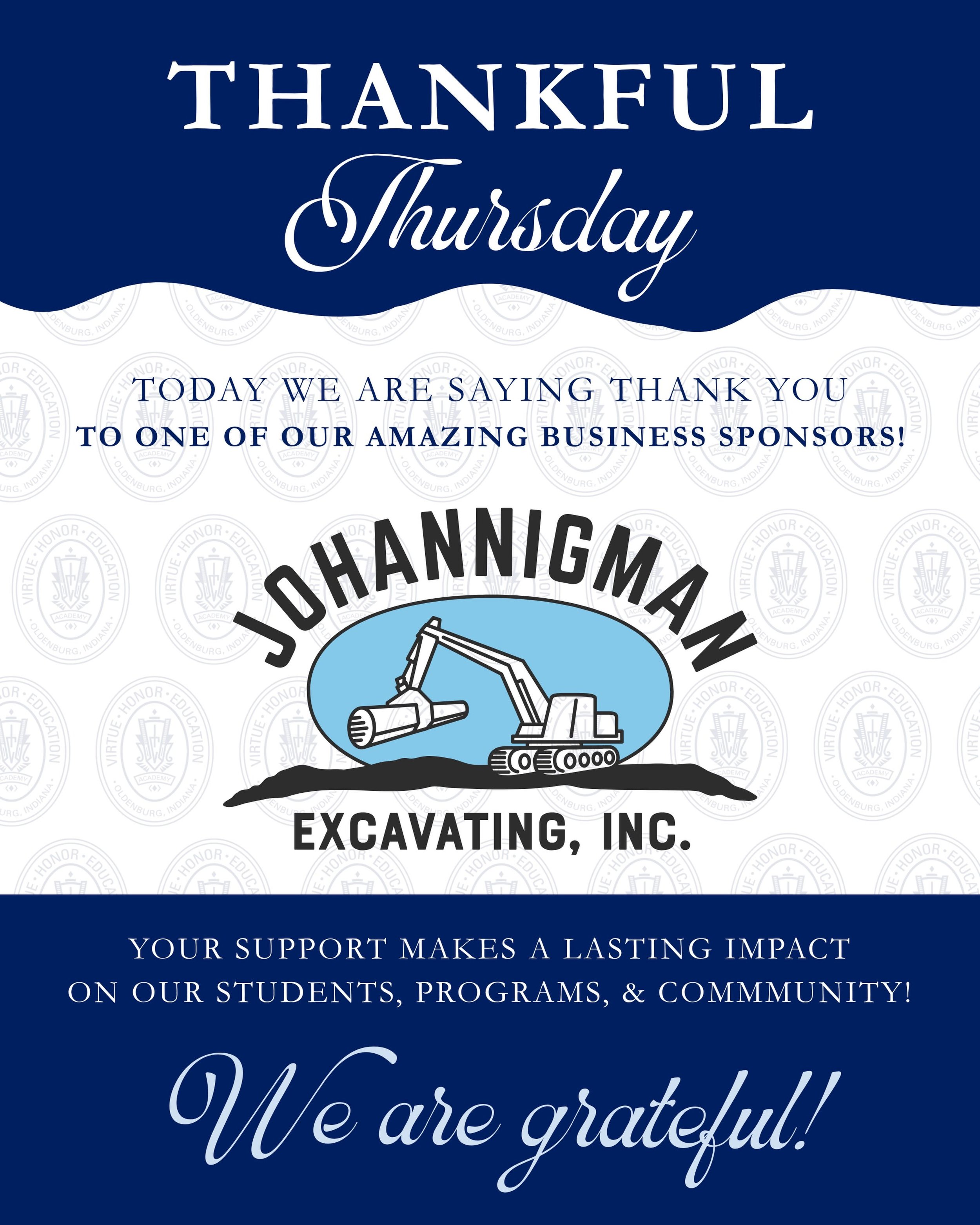 💙 Thankful Thursday 💙

Today, we are especially grateful for the incredible generosity of Johannigman Excavating, our 175th Anniversary Legacy Sponsor!

As Oldenburg Academy celebrates 175 years of faith, education, tradition, and community, we are