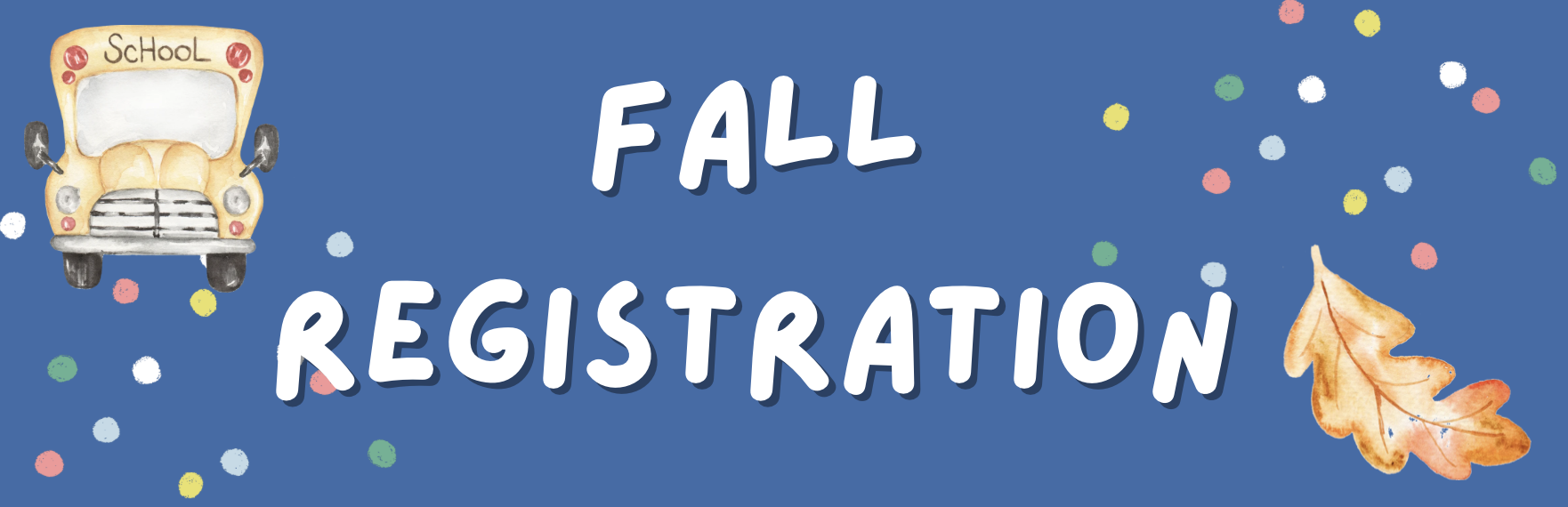 Fall registration sign with a school bus, colorful confetti, and an autumn leaf on a blue background.