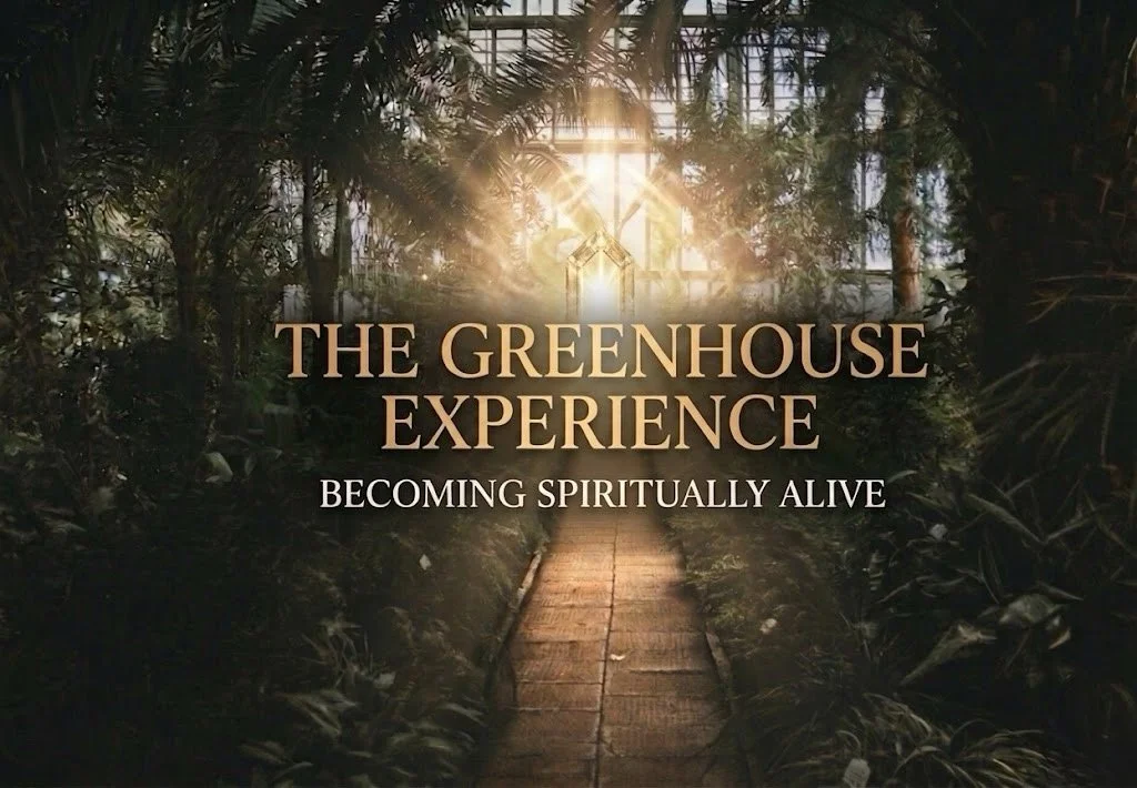 The Greenhouse Experience: Becoming Spiritually Alive