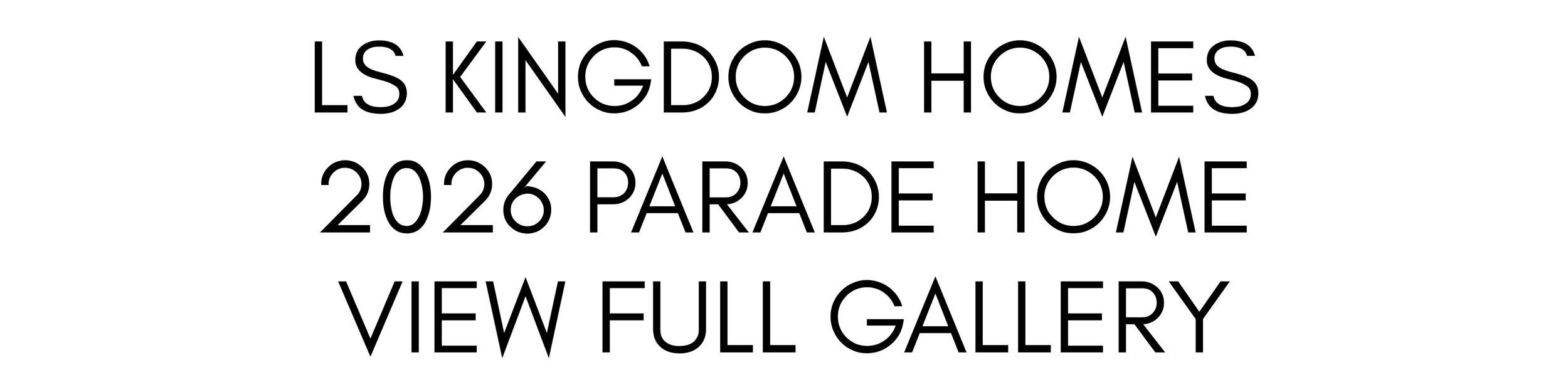 Text reading 'LS Kingdom Homes 2026 Parade Home View Full Gallery'
