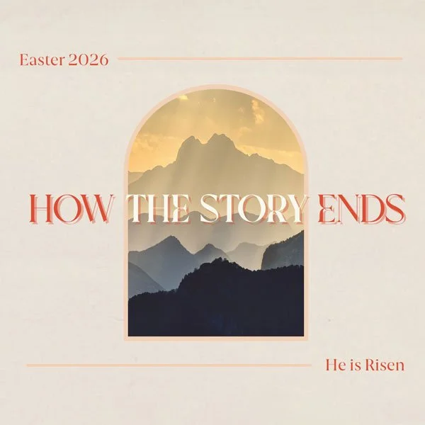 Easter 2026 – How the Story Ends (He is Risen)