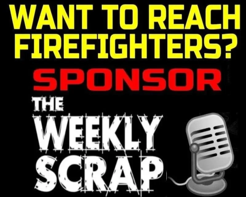 THE WEEKLY SCRAP, FIREFIGHTER PODCAST
