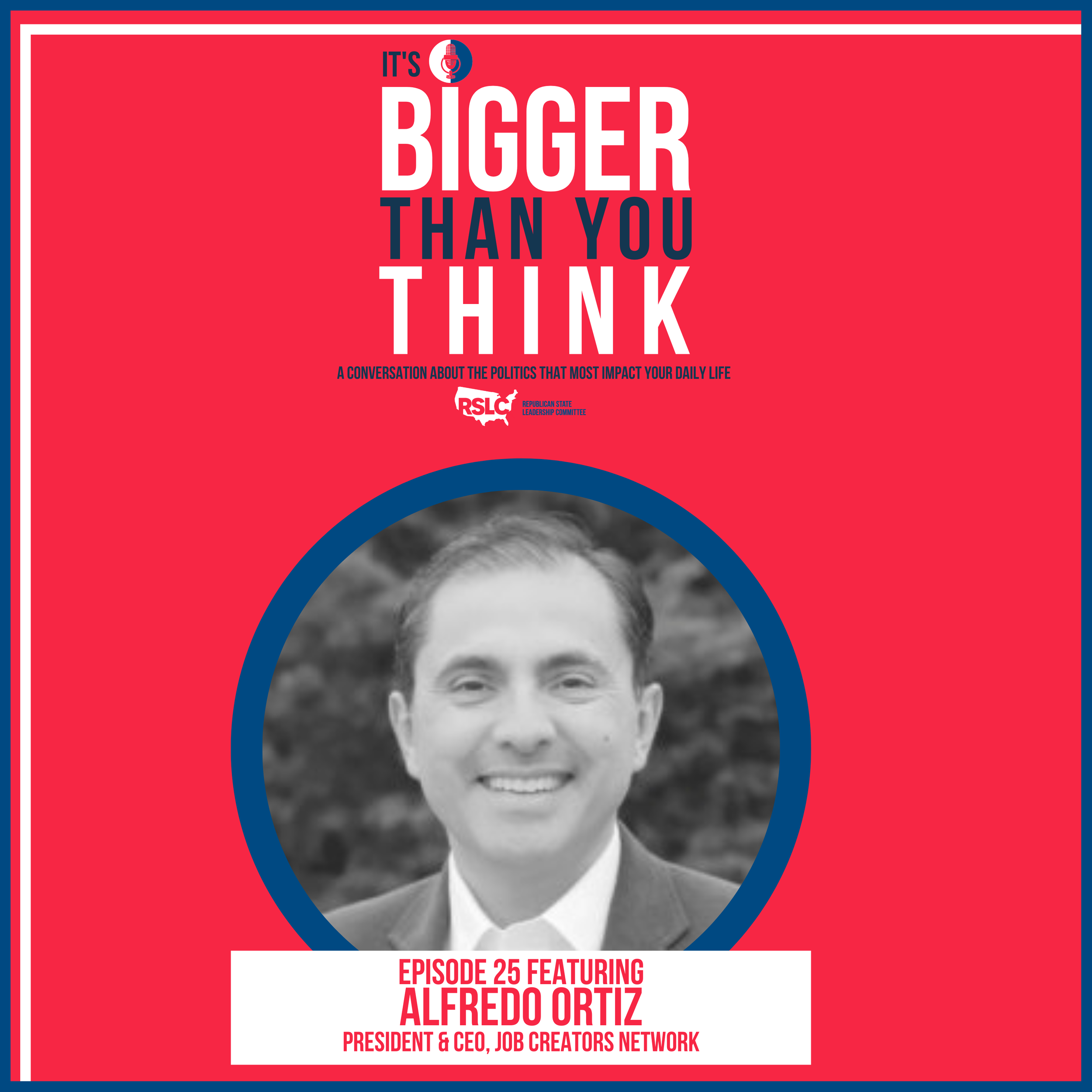 Episode 25: President and CEO of Job Creators Network Alfredo Ortiz