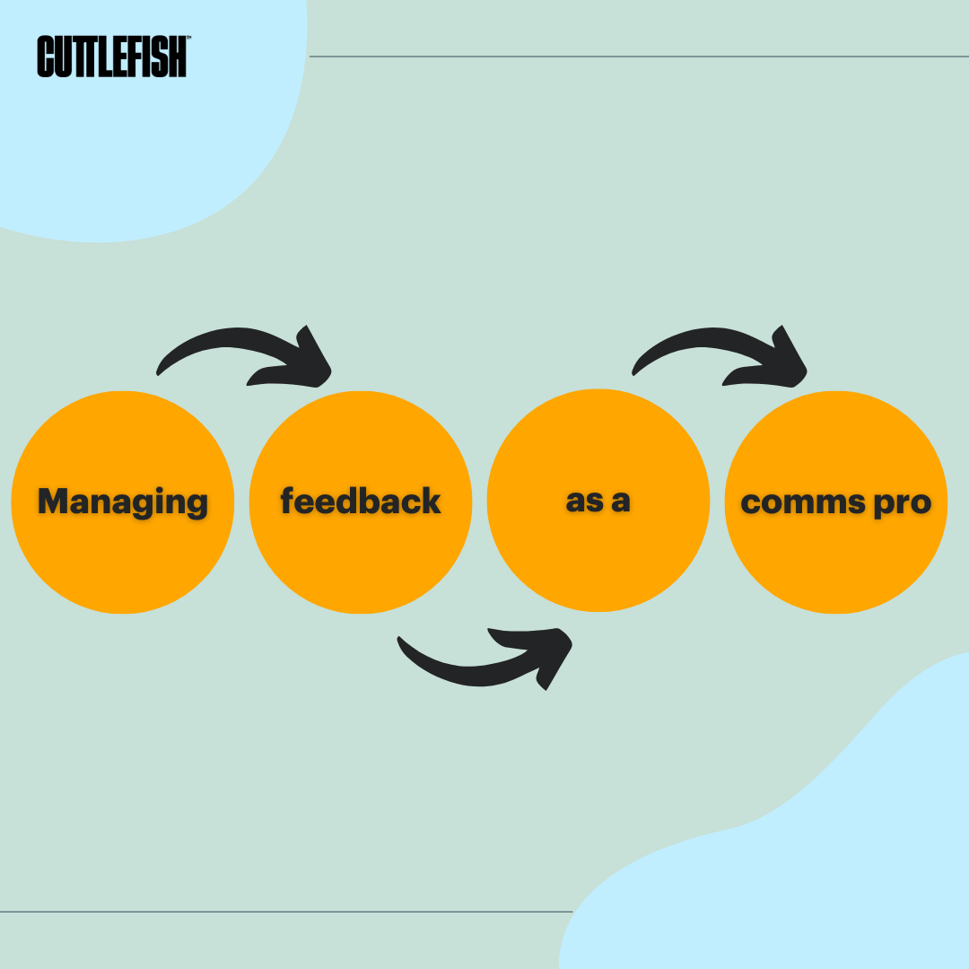 Managing feedback as a comms pro
