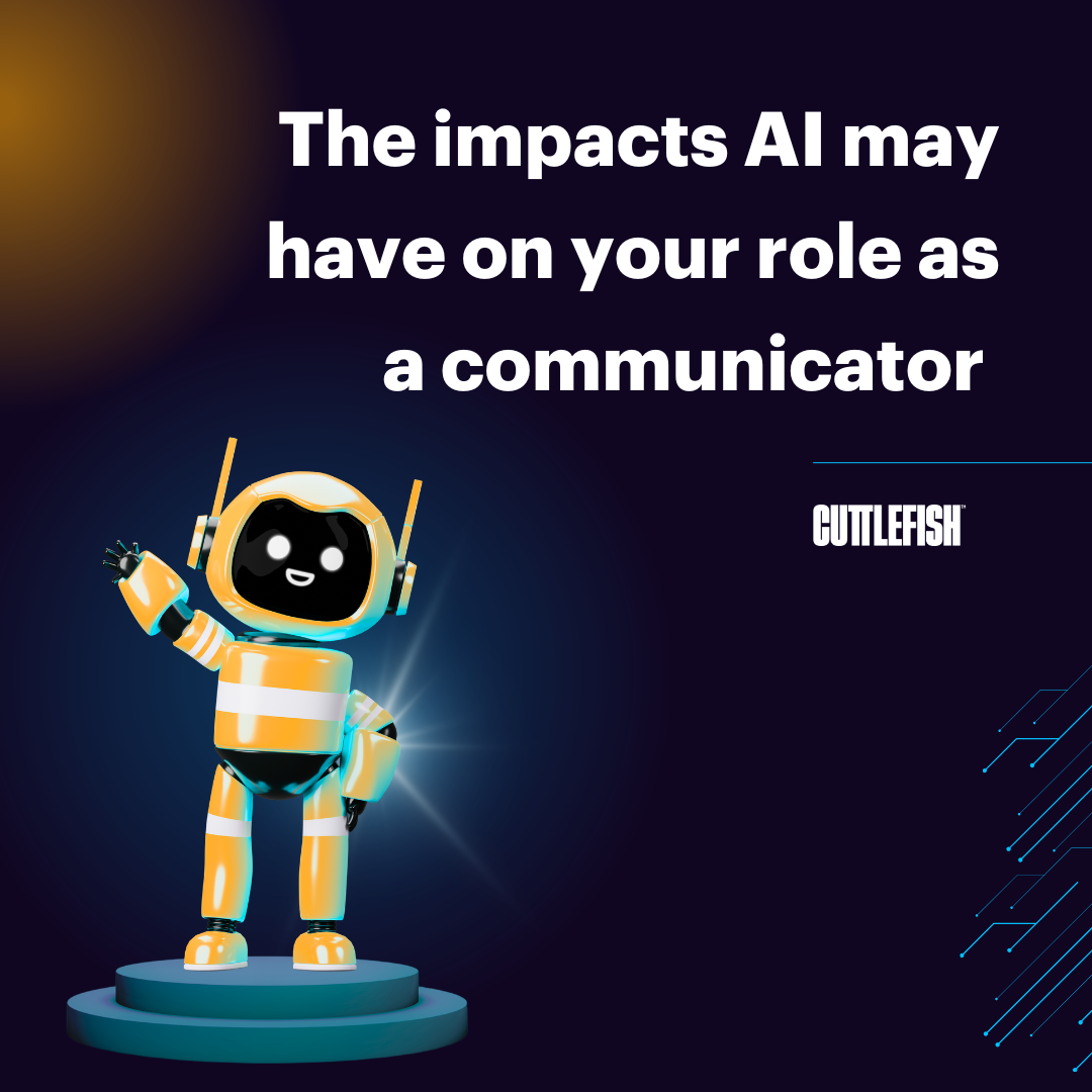 The impacts AI may have on your role as a communicator 