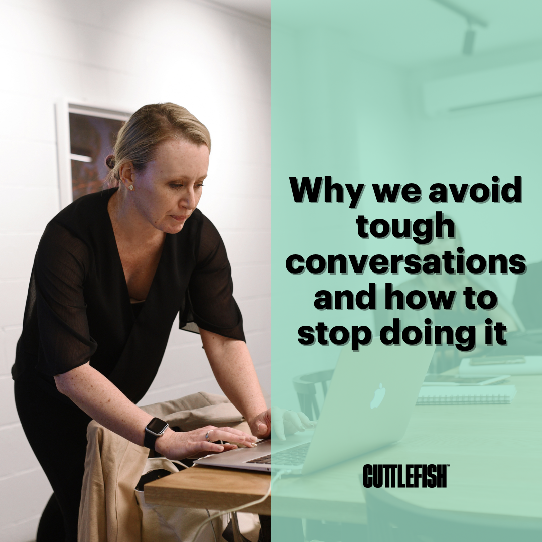 Why we avoid tough conversations and how to stop doing it