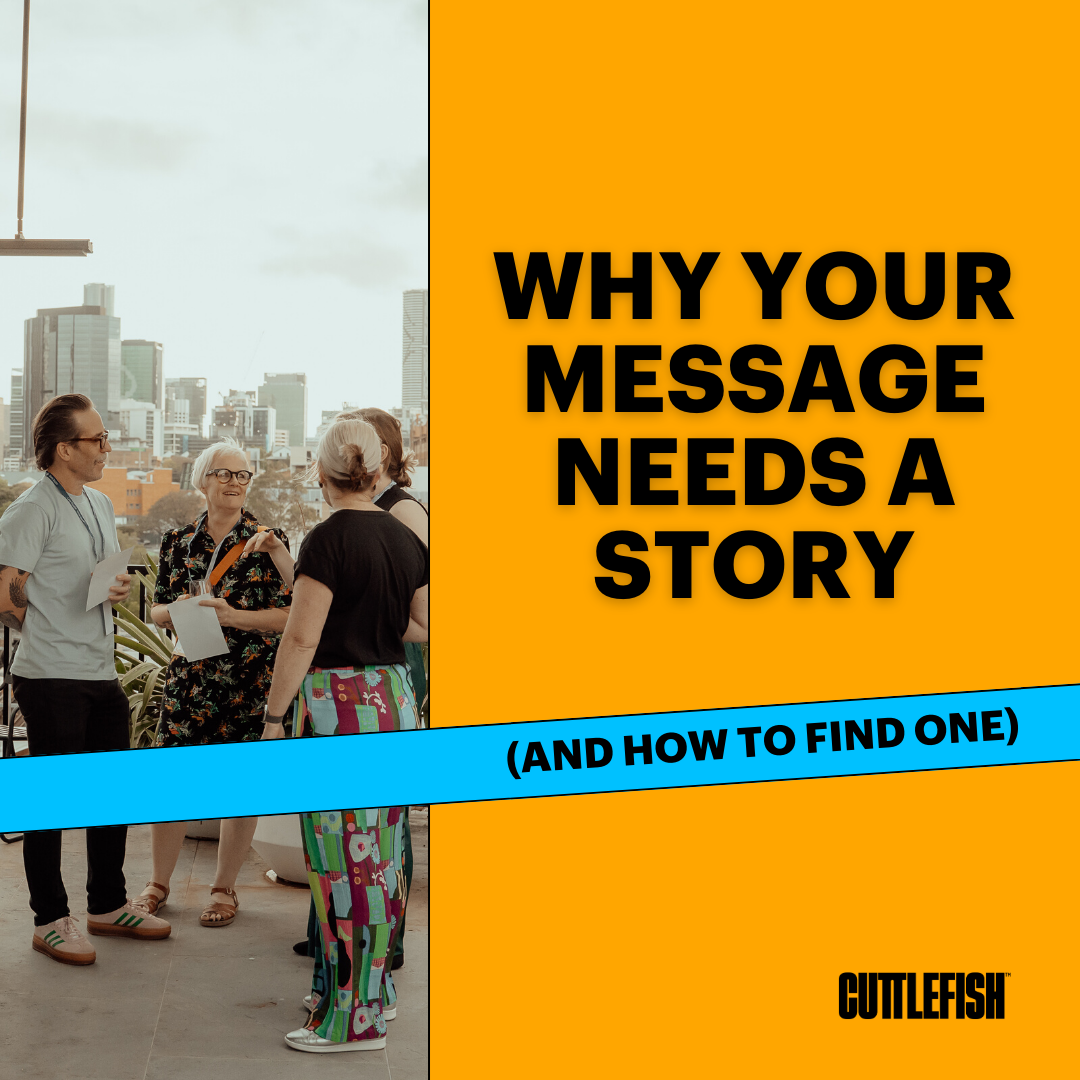 Why your message needs a story (and how to find one)