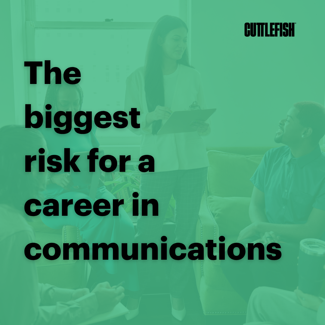 The biggest risk for a career in communications