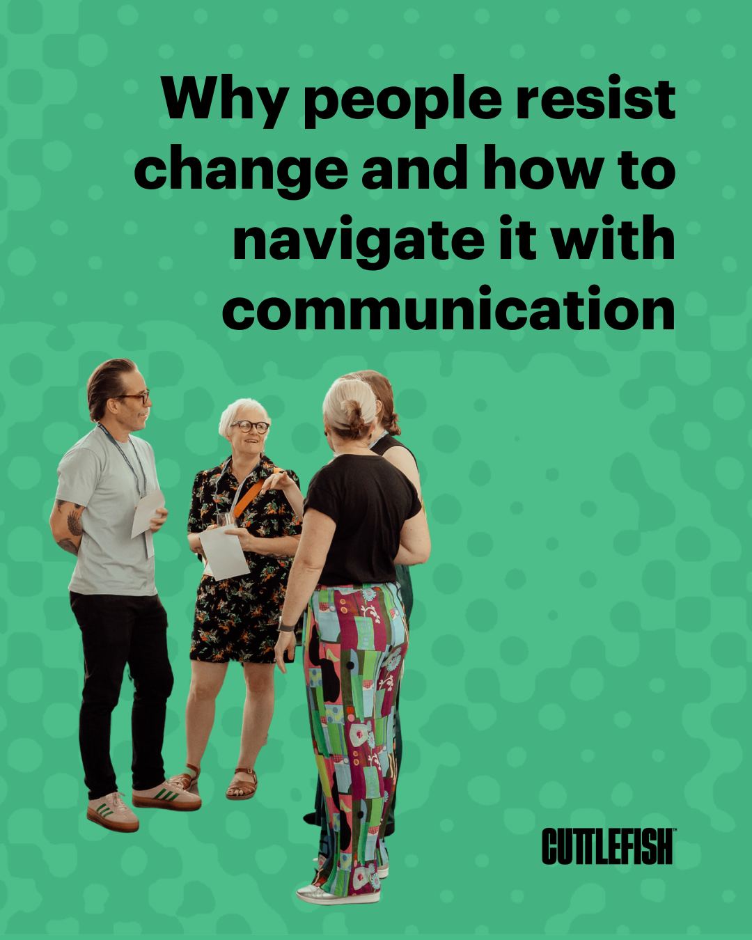 Why people resist change and how to navigate it with communication